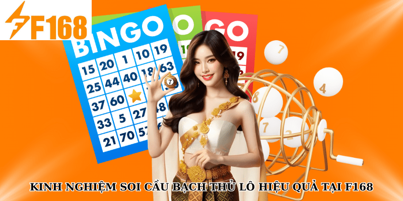 Kinh Nghiệm Soi Cầu Bạch Thủ Lô Hiệu Quả Tại F168